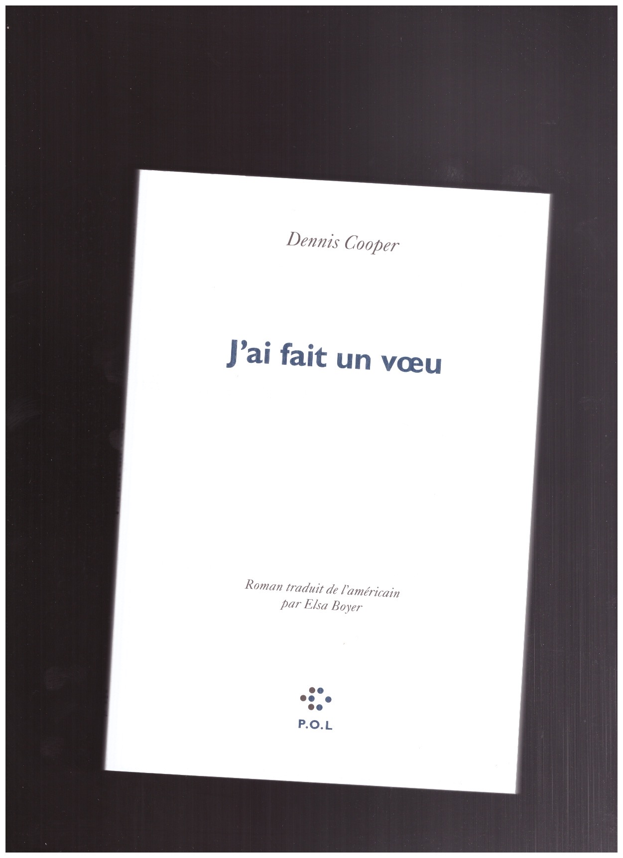 COOPER, Dennis - J'ai fait un voeu